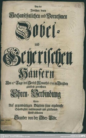Bey der Zwischen denen Hochansehnlichen und Vornehmen Zobel- und Geyerischen Häusern Am 15den Tage des Herbst-Monaths 1728 in Dreßden glücklich-getroffenen Ehren-Verbindung Wolte ... seine ... Schuldigkeit ... abstatten