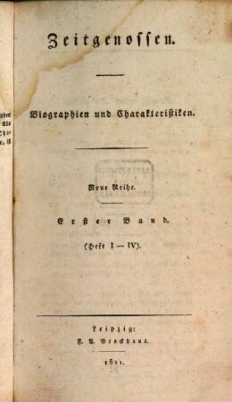 Zeitgenossen : ein biographisches Magazin für d. Geschichte unserer Zeit. 1 = H. 1 - 4. 1821