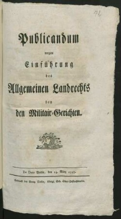 Publicandum wegen Einführung des Allgemeinen Landrechts bei den Militaergerichten : De Dato Berlin, den 14. März 1797