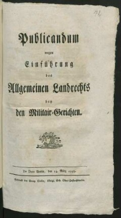 Publicandum wegen Einführung des Allgemeinen Landrechts bei den Militaergerichten : De Dato Berlin, den 14. März 1797