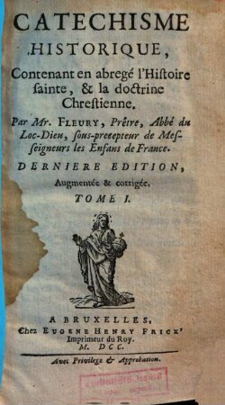 Catechisme Historique : Contenant en abregé l'Histoire sainte, & la doctrine Chrétienne. 1