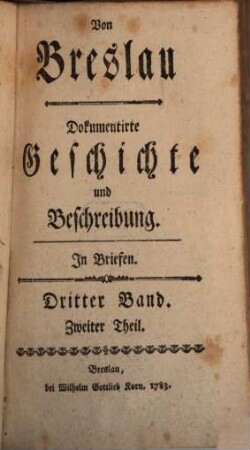 Von Breslau : Dokumentirte Geschichte und Beschreibung. In Briefen. 3,2
