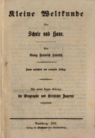 Kleine Weltkunde für Schule und Haus : mit einem kurzen Anhange, die Geographie und Geschichte Bayerns enthaltend