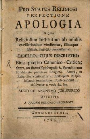 Pro Status Religiosi Perfectione Apologia : In Qua Religiosum Institutum ab insulsis cavillationibus vindicatur, illiusque sublimis Perfectio demonstratur