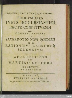 Joannis Guolfgangi Kippingii Prolusiones Iuris Ecclesiastici Recte Constituendi Sive Commentationes De Sacerdotio Novi Foederis Et De Rationibus Sacrorum Solemnium
