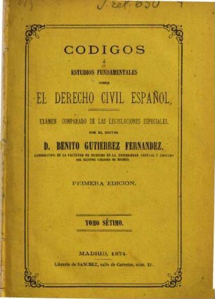 Códigos ó estudios fundamentales sobre el derecho civil español. 7
