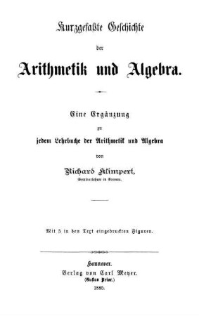 Kurzgefaßte Geschichte der Arithmetik und Algebra : Eine Ergänzung zu jedem Lehrbuch der Arithmetik und Algebra