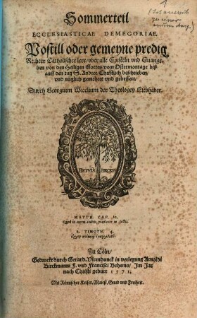 Ecclesiasticae Demegoriae : Postill oder gemeyne predig Rechter Catholischer lere, vber alle Episteln vnd Euangelien von den Heiligen Gottes, [2]. Sommerteil : vom Ostermontage biß auff den tag S. Andree
