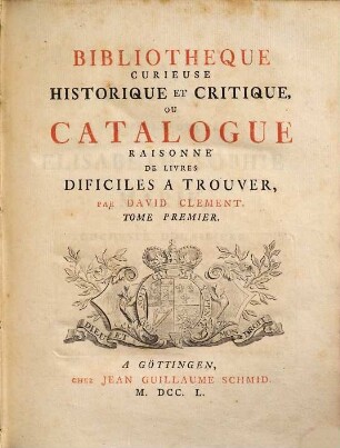 Bibliotheque Curieuse Historique Et Critique, Ou Catalogue Raisonne De Livres Dificiles A Trouver. Tome Premier