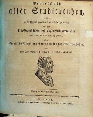 Verzeichniß aller Studierenden, welche in der Königl. Baierschen Studienanstalt zu Amberg aus den Lehr-Gegenständen des allgemeinen Normativs was immer für einen Fortgang gemacht, oder öffentliche Preise und Ehren-Erwähnung erhalten haben : mit dem Jahres-Bericht über diese Studien-Anstalt. 1810/11