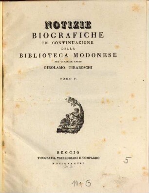Notizie biografiche e letterarie : in continuazione della Biblioteca Modonese del cavalier abate Girolamo Tiraboschi, 5. [Di Domenic' Antonio Pacchioni Reggiano]