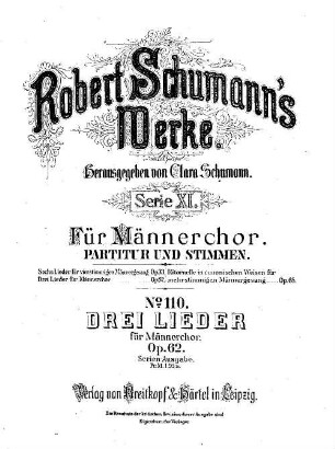 Robert Schumann's Werke, 11,110. = 11,2. Nr. 2, Drei Lieder : für Männerchor : op. 62. - Partitur u. Stimmen. - 1887. - 9 S. + 4 St. - Pl.-Nr. R.S.110