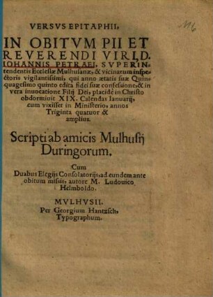 Versvs Epitaphii, In Obitvm Pii Et Reverendi Viri, D. Iohannis Petraei, Svperintendentis Ecclesiae Mulhusanae ...