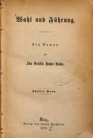 Wahl und Führung : Ein Roman von Ida Gräfin Hahn-Hahn. 2