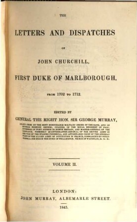 The Letters and Dispatches of John Churchill of Marlborough from 1702 - 1712 edited by George Murray, 2