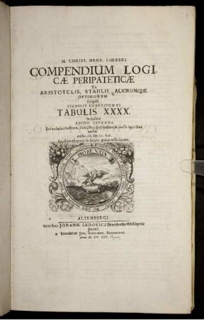 M. Christ. Henr. Loeberi Compendium Logicae Peripateticae : Ex Aristotelis, Stahlii, Aliorumque Optimorum scriptis Studiose Congestum Et Tabulis XXXX. inclusum