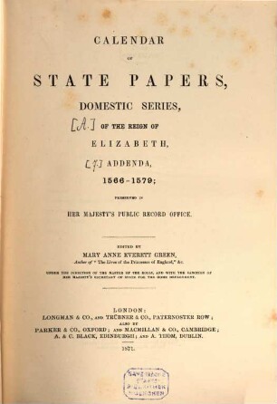 Calendar of state papers : preserved in the State Paper Department of Her Majesty's Public Record Office. [7], Reign of Elizabeth : addenda, 1566 - 1579