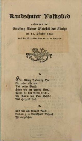 Landshuter Volkslied : gesungen bei Empfang Seiner Majestät des Königs am 15. Oct. 1830