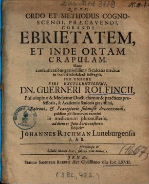 Ordo Et Methodus Cognoscendi, Praecavendi, Curandi Ebrietatem, Et Inde Ortam Crapulam