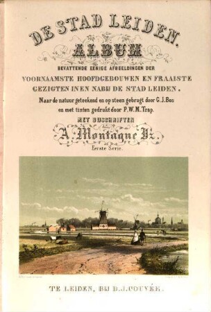 De Stad Leiden : Album bevattende eenige afbeeldingen der voornaamste hoofdgebouwen en fraaiste gezigten in en nabij de stad Leiden.. 1
