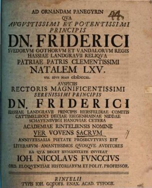 Ad ornandam panegyrin qua augustissimi et potentissimi principis Dn. Friderici, Suedorum ... regis ... natalem LXV. ... anniversaria pietate prosecuturus est ... invitat Ioh. Nicolaus Funccius : [disserens simul de vere sacro]