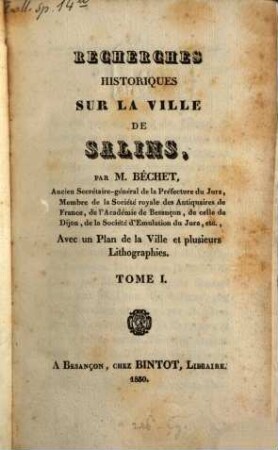 Recherches historiques sur la ville de Salins : avec un plan de la ville et plusieurs lithographies, 1