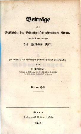 Beiträge zur Geschichte der Schweizerisch-reformirten Kirche, zunächst derjenigen des Kantons Bern, 4