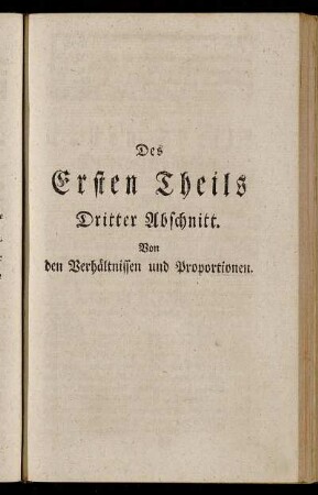 Des Ersten Theils Dritter Abschnitt. Von den Verhältnissen und Proportionen.