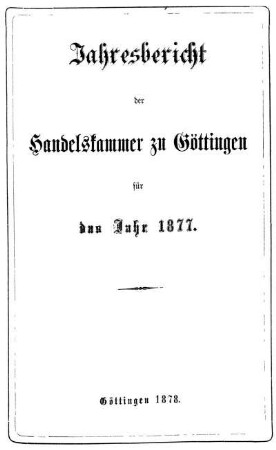 1877: Jahresbericht der Handelskammer zu Göttingen : für d. Jahr ...
