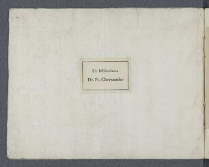 [Ex bibliotheca Dr. Fr. Chrysander]