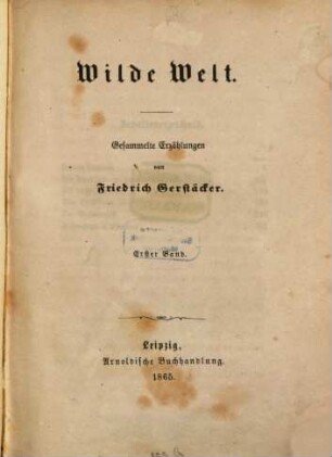Wilde Welt : gesammelte Erzählungen. 1. Band