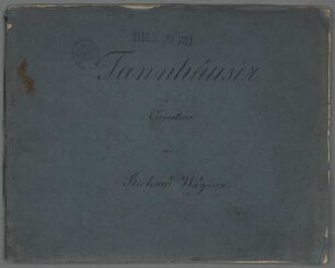 Tannhäuser und der Sängerkrieg auf Wartburg : Historisches Aufführungsmaterial der Bayerischen Staatsoper, 1. Partitur