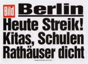Maueranschlag der "Bild"-Zeitung: "Berlin / Heute Streik! Kitas, Schulen, Rathäuser dicht"