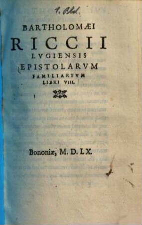 Bartholomaei Riccii Lugiensis Epistolarum familiarum Libri VIII