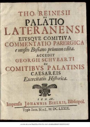 Tho. Reinesii De Palatio Lateranensi Eiusque Comitiva Commentatio Parergica : e museo Bosiano primum edita