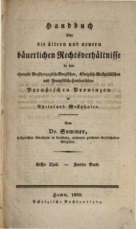 Handbuch über die ältern und neuern bäuerlichen Rechtsverhältnisse : in den ehemals Großherzoglich-Bergischen, Königlich-Westphälischen und Französisch-Hanseatischen Preußischen Provinzen in Rheinland-Westphalen, 1,2
