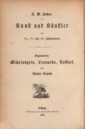 Kunst und Künstler des 16., 17. und 18. Jahrhunderts : Biographien und Charakteristiken. [4]=Suppl.-Bd., Michelangelo, Leonardo, Raffael