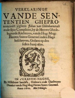 Verklaringe van de Sententien gepronuncieret jeghens Joh. v. Oldenbarnevelt ende sijne Complicen, by de Herren Ghedelegeerde Rechteren