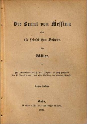 Schiller's Werke. 8, Die Braut von Messina. - Uebersetzungen, 1. Band