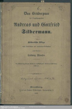 Das Brüderpaar die Orgelbaumeister Andreas und Gottfried Silbermann : historische Skizze nach kirchlichen und amtlichen Urkunden