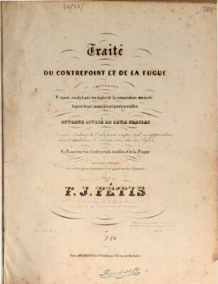 Traité du contrepoint et de la fugue contenant l'exposé analytique des règles de la composition musicale depuis deux jusqu'à huit parties réelles : Ouvrage divisé en 2 parties. La première traitant du contrepoint simple et de ses applications dans l'imitation, le Canon et les divers styles. La deuxième des contrepoints doubles et de la fugue