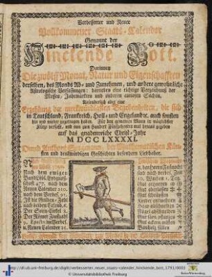 Verbesserter und neuer vollkommener Staats-Calender, genannt der hinckende Bott: ... auf das gnadenreiche Christ-Jahr 1791