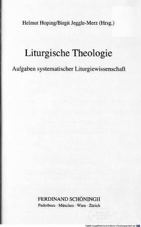 Liturgische Theologie : Aufgaben systematischer Liturgiewissenschaft