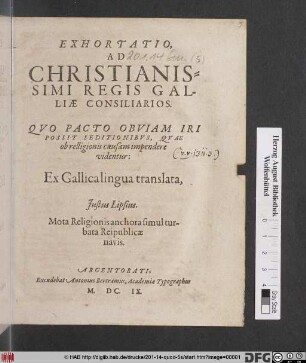 Exhortatio, Ad Christianissimi Regis Galliae Consiliarios. Quo Pacto Obviam Iri Possit Seditionibus, Quae ob relligionis causam impendere videntur : Ex Gallica lingua translata