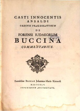 Casti Innocentis Ansaldi De forensi Judaeorum buccina commentarius
