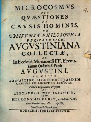 Microcosmus, seu quaestiones de causis hominis : ex univ. philosophia peripatetico ... Augustiniana collectae