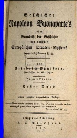 Geschichte Napoleon Buonaparte's oder Grundriß der Geschichte des neuesten europäischen Staaten-Systems von 1796 - 1815 : in 2 Bd., 1