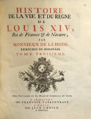 Histoire De La Vie Et Du Règne De Louis XIV, Roi De France & De Navarre : Enrichie De Medailles. 3