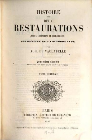 Histoire des deux restaurations jusqu'a l'avénement de Louis-Philippe : (De janvier 1813 a octobre 1830), 8