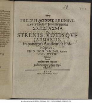 Philippi Horst Brunsvigatis Profess. Ienensis publici Schediasma De Strenis Votisque Ianuariis : in panegyri Academica Philosophica, Prid. Non. Ianuar. Anno MDCXXXII. dictum
